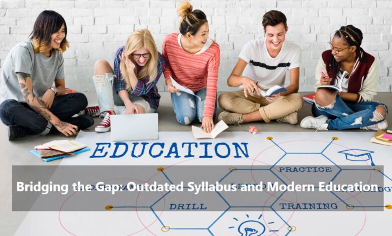 Bridging the Gap: Outdated Syllabus and Modern Education
