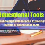 Education Digital Resources: Exploring the Depths of Educational Tools