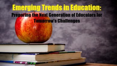 Emerging Trends in Education: Preparing the Next Generation of Educators for Tomorrow's Challenges
