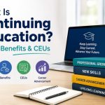 What Is Continuing Education? Types, Benefits & CEUs