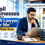 Why Small Businesses Are Searching “MCA Lawyer Near Me” More Than Ever