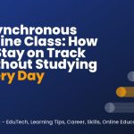 Asynchronous Online Class: How to Stay on Track Without Studying Every Day