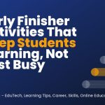 Early Finisher Activities That Keep Students Learning, Not Just Busy