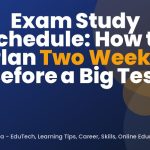Exam Study Schedule: How to Plan Two Weeks Before a Big Test
