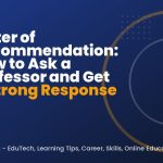 Letter of Recommendation: How to Ask a Professor and Get a Strong Response